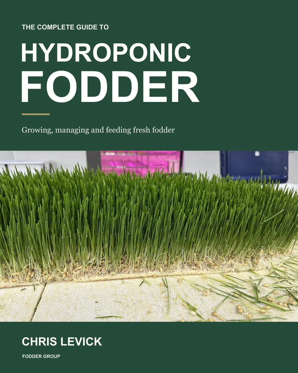 The Complete Guide to Hydroponic Fodder, by Chris Levick